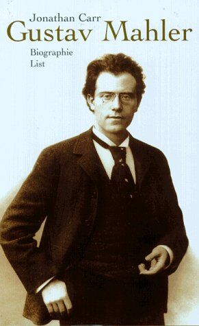 Jonathan Carr Gustav Mahler. Biographie