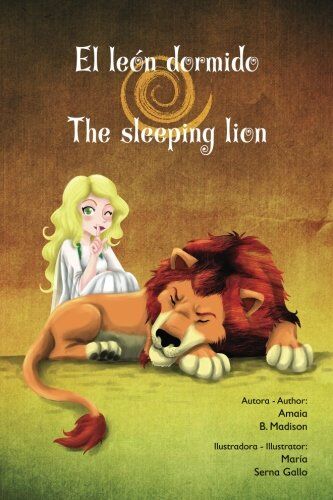 Madison, Amaia B. El León Dormido/ The Sleeping Lion: El León Dormido/the Sleeping Lion: Bilingual ( Castellano/english) (La Gran Hetxicera/ The Great Witch/ Hetxicera Handia, Band 1)