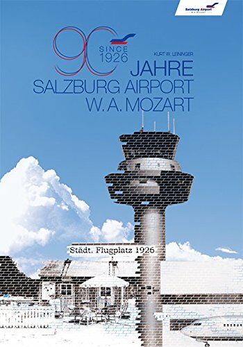 Kurt Wolfgang Leininger 90 Jahre Salzburg Airport W.A. Mozart