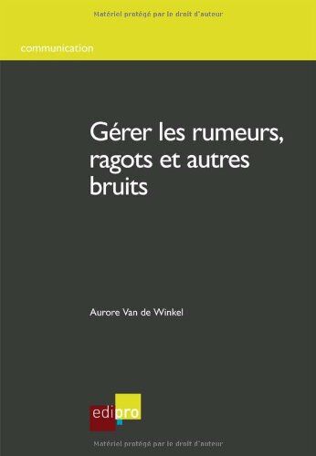 Aurore Van de Winkel Gérer Les Rumeurs, Ragots Et Autres Bruits