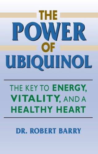 The Power Of Ubiquinol:The Key To Energy, Vitality, And A Healthy Heart By Dr. Robert Barry (2008-01-22)