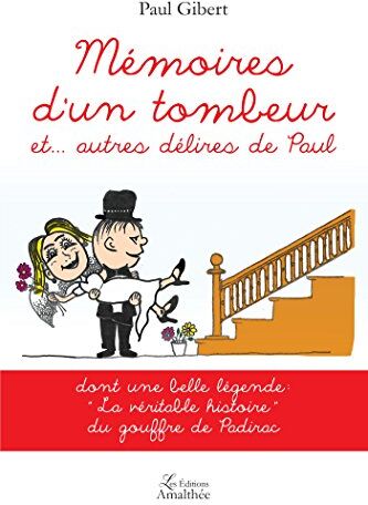 Paul Gibert Memoires D Un Tombeur Et… Autres Delires De Paul