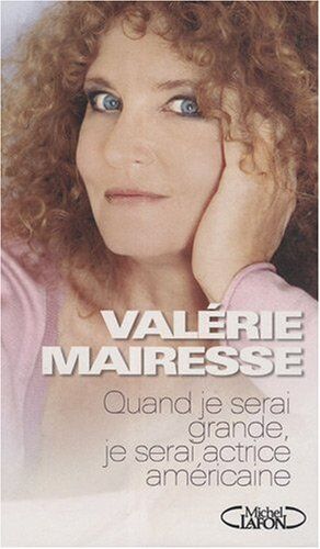 Valerie Mairesse Quand Je Serai Grande, Je Serai Actrice Américaine