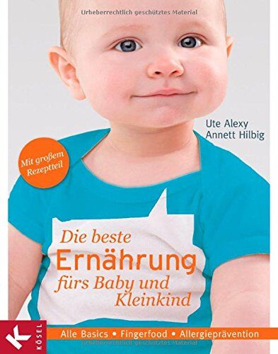 Ute Alexy Die e Ernährung Fürs Baby Und Kleinkind: Alle Basics - Fingerfood - Allergieprävention - Mit Großem Rezeptteil