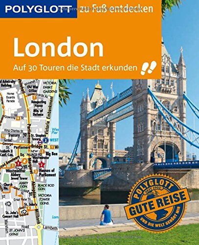 Josephine Grever Polyglott Reiseführer London Zu Fuß Entdecken: Auf 30 Touren Die Stadt Erkunden (Polyglott Zu Fuß Entdecken)