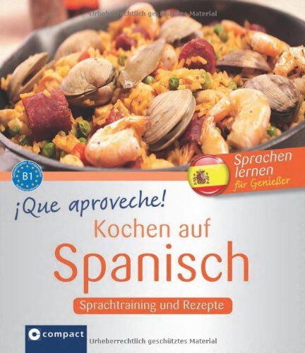 Elena Martínez Muñoz Que Aproveche! Kochen Auf Spanisch: Rezepte Und Sprachtraining. Spanisch Lernen Für Genießer. Niveau B1