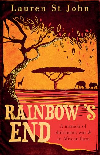 Lauren St John Rainbow'S End: A Memoir Of Childhood, War And An African Farm