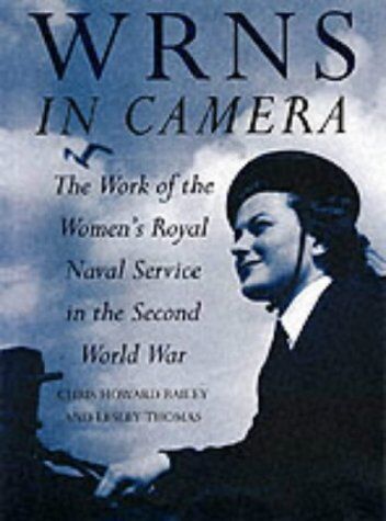 Lesley Thomas Wrns In Camera: The Work Of The Women'S Royal Naval Service In The Second World War