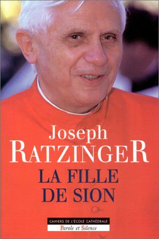 Joseph Ratzinger La Fille De Sion. Considérations Sur La Foi Mariale De L'Eglise