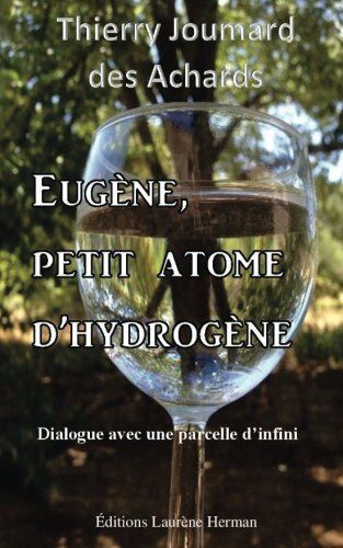 Thierry Joumard des Achards Eugène, Petit Atome D'Hydrogène: Dialogue Avec Une Parcelle D'Infini