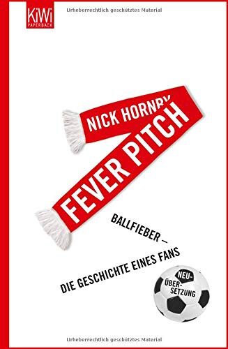 Nick Hornby Fever Pitch: Ballfieber - Die Geschichte Eines Fans Neuübersetzung