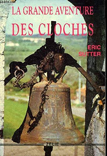 Eric Sutter La Grande Aventure Des Cloches (French Edition)