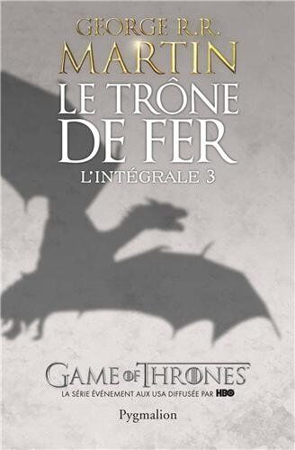 Martin, George R. R. Le Trône De Fer L'Intégrale, Tome 3 :