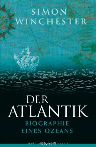 Simon Winchester Der Atlantik: Biographie Eines Ozeans