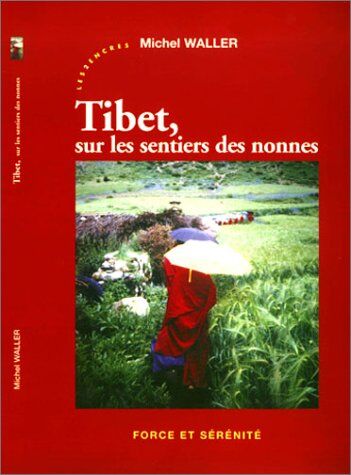 Michel Waller Tibet, Sur Les Sentiers Des Nonnes