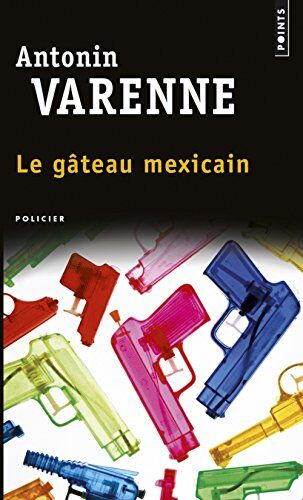 Antonin Varenne Le Gâteau Mexicain