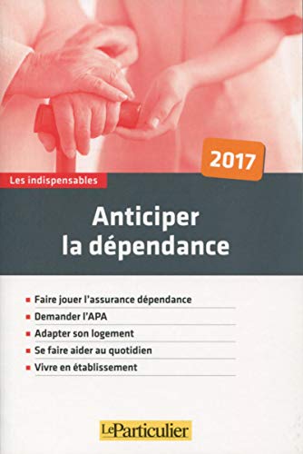 Collectif Anticiper La Dependance (Le Particulier)