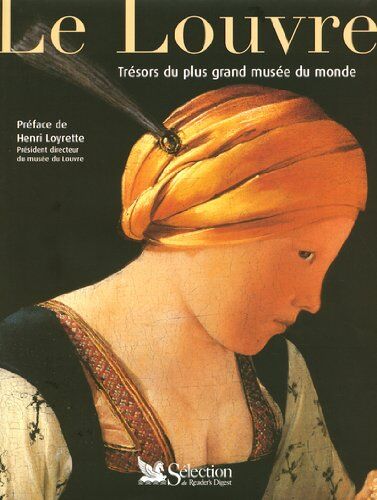 Sélection du Reader's Digest Le Louvre : Trésors Du Plus Grand Musée Du Monde