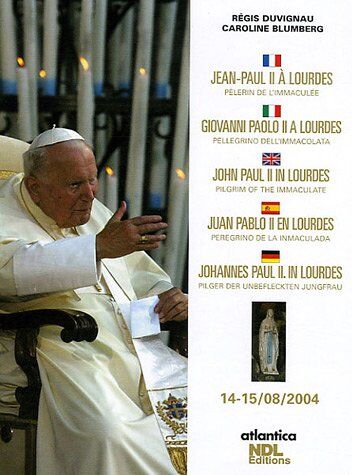 Régis Duvignau Jean-Paul Ii À Lourdes : Edition En Français-Italien-Anglais-Espagnol-Allemand