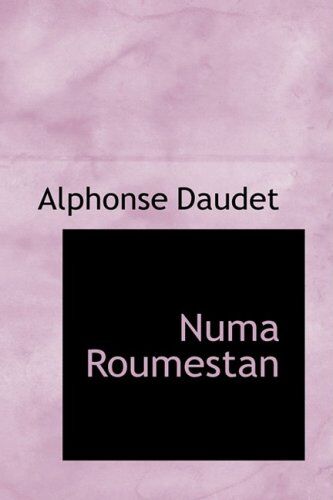 Alphonse Daudet Numa Roumestan: Mœurs Parisiennes