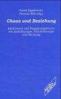 Frank Eggebrecht Chaos Und Beziehung. Spielweisen Und Begegnungsräume Von Sozialtherapie, Psychotherapie Und Beratung