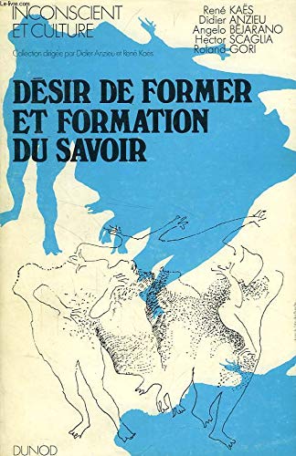 René Kaës Désir De Former Et Formation Du Savoir