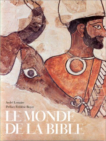 André Lemaire Le Monde De La Bible (Beaux Livres)