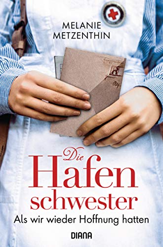 Melanie Metzenthin Die Hafenschwester (2): Als Wir Wieder Hoffnung Hatten - Roman (Die Hafenschwester-Serie, Band 2)