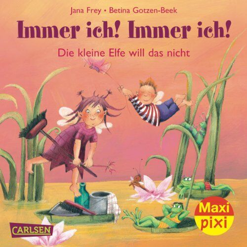 Jana Frey Maxi-Pixi Nr. 86: Die Kleine Elfe - Immer Ich! Immer Ich!