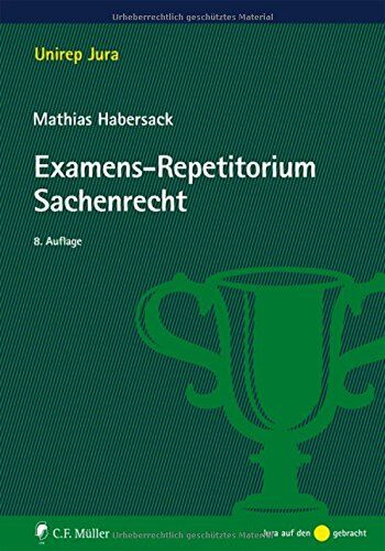 Mathias Habersack Examens-Repetitorium Sachenrecht (Unirep Jura)