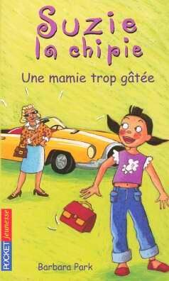 Barbara Park Suzie La Chipie, Tome 10 : Une Mamie Trop Gâtée