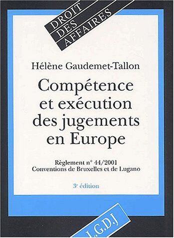 Hélène Gaudemet-Tallon Compétence Et Exécution Des Jugements En Europe. : Règlement N° 44/2001, Conventions De Bruxelles Et De Lugano, 3ème Édition (Droitaffaire)