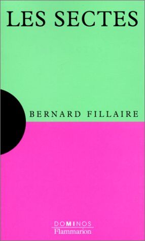 Bernard Fillaire Les Sectes : Un Exposé Pour Comprendre, Un Essai Pour Réfléchir (Dominos)