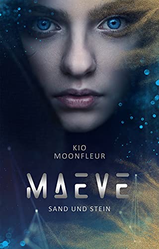 Kio Moonfleur Maeve - Sand Und Stein: Band 1 Der Maeve-Tetralogie