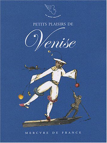 Emmanuel Pierre Petits Plaisirs De Venise : Carnet De Voyage (Petit Mercure)