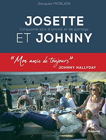 Jacques Morlain Josette Et Johnny - 50 Ans D'Amitié Et De Partage: Cinquante Ans D'Amitié Et De Partage