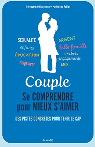 Charentenay, Bérengère de Couple. Se Comprendre Pour Mieux S Aimer: Des Pistes Concrètes Pour Tenir Le Cap