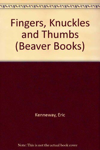 Eric Kenneway Fingers, Knuckles And Thumbs (Beaver Books)