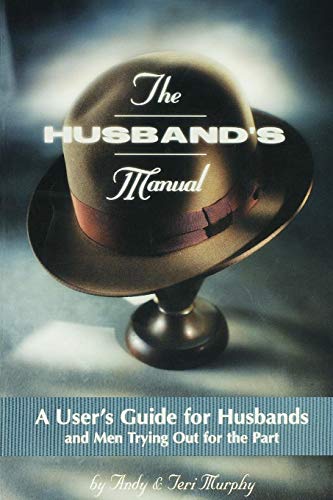 Andy Murphy The Husband'S Manual: A User'S Guide For Husbands And Men Trying Out For The Part