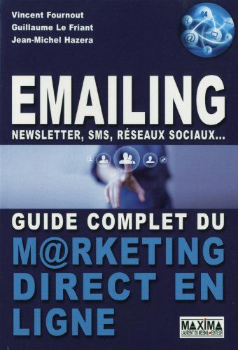 Vincent Fournout Emailing, sletter, Sms, Réseaux Sociaux : Guide Complet Du Marketing Direct En Ligne