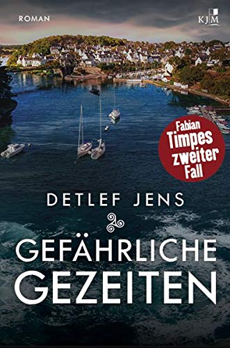Detlef Jens Gefährliche Gezeiten: Fabian Timpes Zweiter Fall