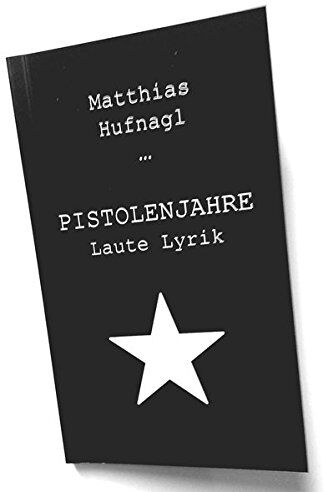 Matthias Hufnagl Pistolenjahre: Laute Lyrik