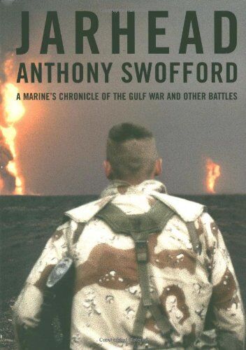 Anthony Swofford Jarhead: A Marine'S Chronicle Of The Gulf War And Other Battles