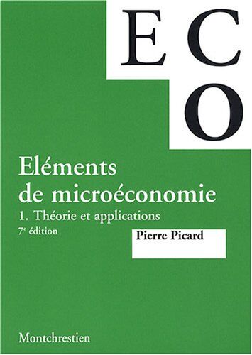 Pierre Picard Eléments De Microéconomie : Tome 1, Théorie Et Applications