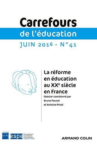 Collectif Carrefours De L'Éducation N° 41 (1/2016) La Réforme En Éducation Au Xxe Siècle En France: La Réforme En Éducation Au Xxe Siècle En France