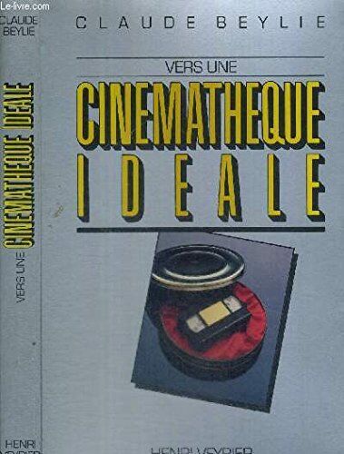 Claude Beylie Vers Une Cinematheque Ideale
