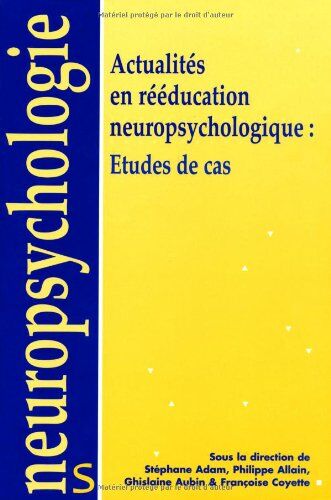 Stéphane Adam Actualités En Rééducation Neuropsychologique : Études De Cas