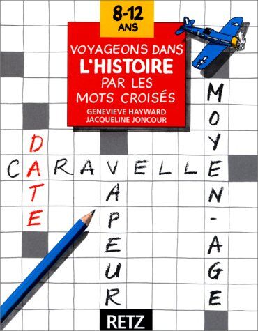 Jacqueline Joncour Voyageons Dans L'Histoire Par Les Mots Croises (Mots Croisés)