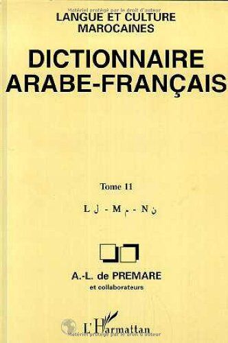 Prémare, Alfred-Louis de Dictionnaire Arabe-Français, Tome 11. Langue Et Culture Marocaines