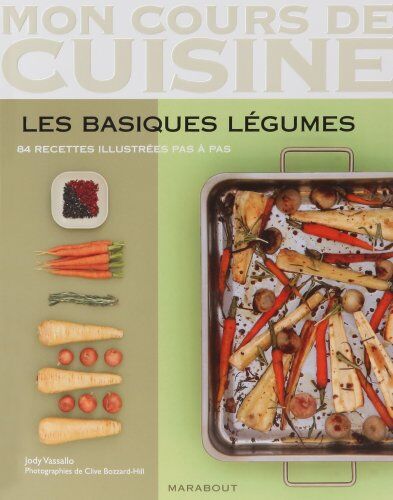 Jody Vassallo Mon Cours De Cuisine/les Basiques Legumes/84 Recettes